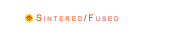 Sintered/Fused